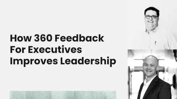 How 360 Feedback for Executives Improves Leadership