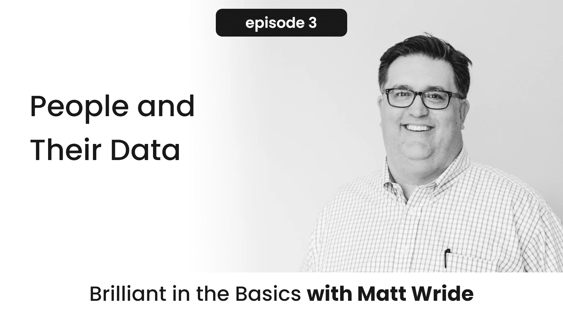 Brilliant in the Basics Episode 3: People and Their Data