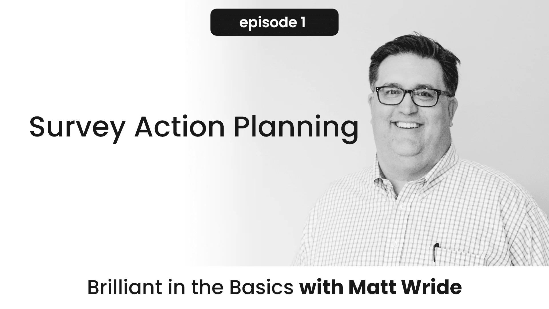 Brilliant in the Basics Episode 1: Survey Action Planning