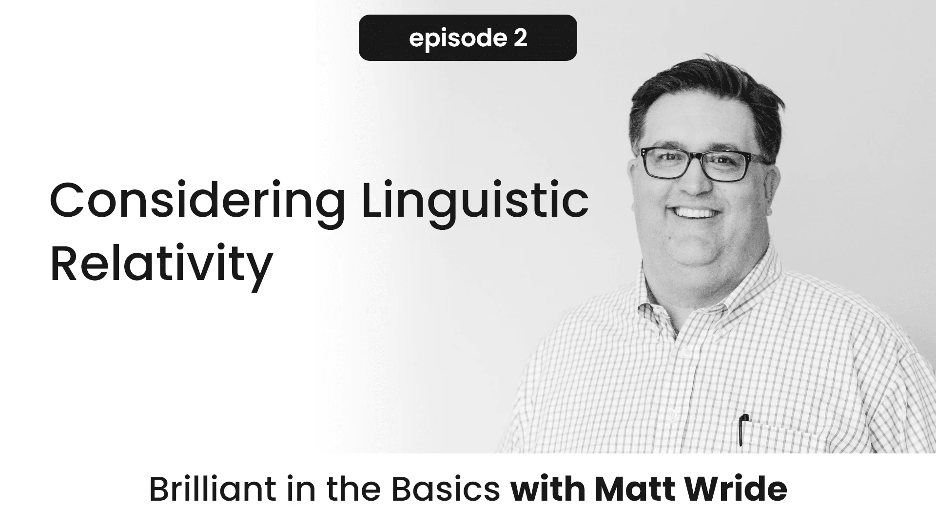 Brilliant in the Basics Episode 2: Considering Linguistic Relativity