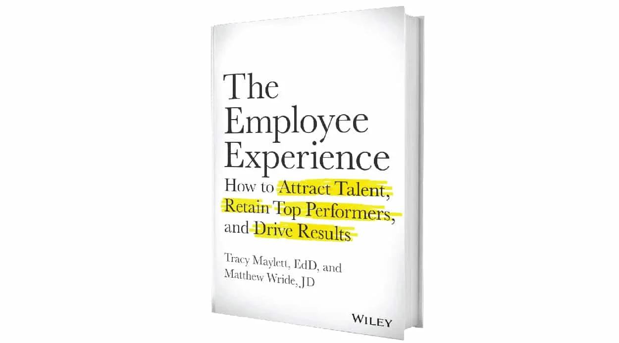 The Employee Experience: How to Attract Talent, Retain Top Performers, and Drive Results