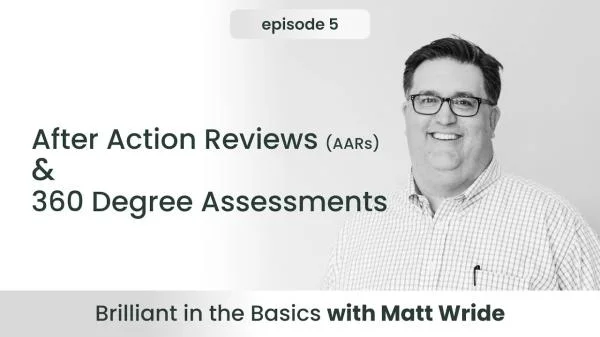 Brilliant in the Basics Episode 5: After Action Reviews and 360 Degree Assessments