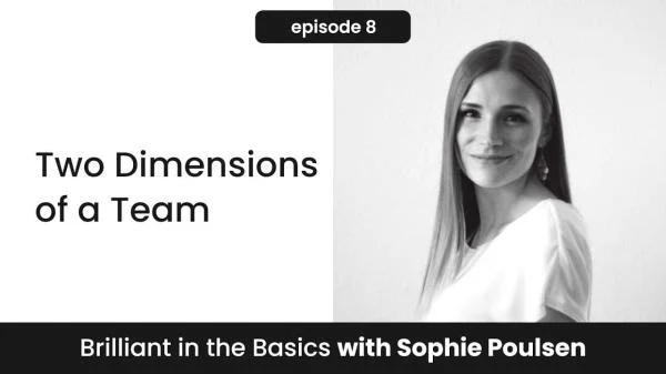 Brilliant in the Basics Episode 8: The Two Dimensions of a Team